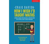 How I Wish I Had Taught Maths: Reflections on research, conversations with experts, and 12 years of mistakes