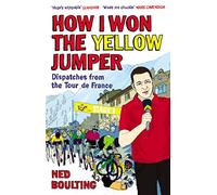 How I Won the Yellow Jumper: Dispatches from the Tour de France