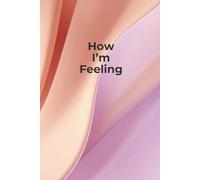 How I'm Feeling: A Simple Journal for Energy, Rest, and Capacity