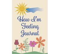 How I'm Feeling Journal: A Journal to Explore and Understand Feelings