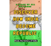 How India become republic, A place of all religions, A house of different festival's, Republic day of india.: A book which says history of India, Discover how India become republic