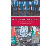 How Ireland Voted 2011: The Full Story of Ireland's Earthquake Election