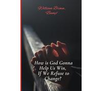 How is God Gonna Help Us Win If We Refuse to Change