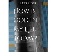 How is God in my Life Today?