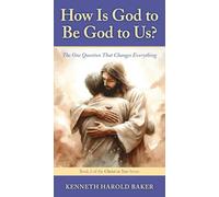 How Is God to Be God to Us?: The One Question That Changes Everything: 2 (Christ in You)
