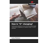 How is "it" changing?: Audiovisual methods in horror films through the ages, using the film adaptations of Stephen King's "It" as an example