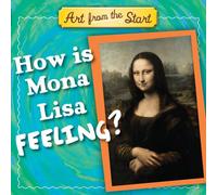 How Is Mona Lisa Feeling? (Art from the Start)