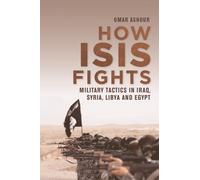 How ISIS Fights : Military Tactics in Iraq, Syria, Libya and Egypt