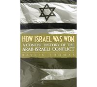 How Israel Was Won: A Concise History of the Arab-Israeli Conflict