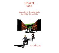 How It Was: Memories of Growing Up in the 1930s, '40s and '50s