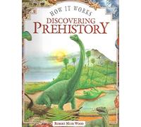 How It Works Discovering Prehistory