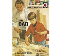 How it Works: The Dad – Ladybirds for Grown-Ups – Penguin Books
