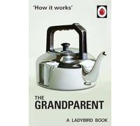 How it Works: The Grandparent – Ladybirds for Grown-Ups – Penguin Books