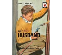 How it Works: The Husband – Ladybirds for Grown-Ups – Penguin Books