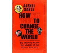 How I've Tried to Change the World: By Walking Down the Middle of the Street Shouting