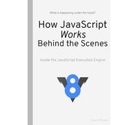 How JavaScript Works Behind the Scenes: Inside the JavaScript Execution Engine
