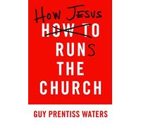 How Jesus Runs the Church