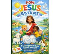 How Jesus Saved Me: A Coloring Book for God's Children of All Ages (Growing with Jesus - A Kids Discipleship Series)