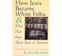 How Jews Became White Folks and What That Says About Race in America