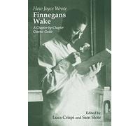 How Joyce Wrote "Finnegans Wake": A Chapter-by-chapter Genetic Guide (Irish Studies in Literature & Culture) (Irish Studies in Literature and Culture)