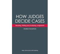 How Judges Decide Cases: Reading, Writing and Analysing Judgments: (2nd Revised edition)