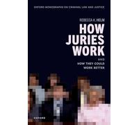 How Juries Work: And How They Could Work Better (Oxford Monographs on Criminal Law and Justice)