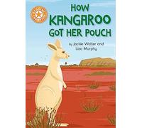 How Kangaroo Got Her Pouch: Independent Reading Orange 6 (Reading Champion)