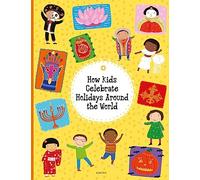 How Kids Celebrate Holidays Around the World: 3 (Kids Around the World, 3)