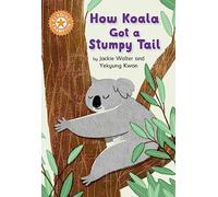 How Koala Got a Stumpy Tail: Independent Reading Orange 6 (Reading Champion)