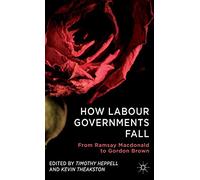 How Labour Governments Fall: From Ramsay Macdonald to Gordon Brown