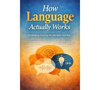 How Language Actually Works (Essays Without Frameworks)