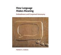 How Language Makes Meaning by Herbert L. University of Alberta Colston