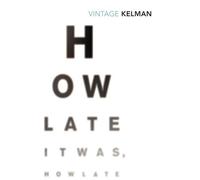 How Late It Was How Late by James Kelman (1995-03-06)