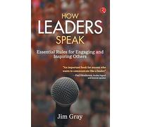How Leaders Speak: Essential Rules for Engaging and Inspiring Others