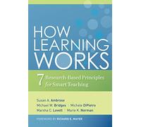 How Learning Works: Seven Research-Based Principles for Smart Teaching (The Jossey-bass Higher and Adult Education Series)