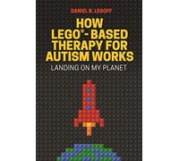 How LEGO®-Based Therapy for Autism Works: Landing on My Planet