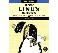 How Linux Works 3rd Edition: What Every Superuser by Brian Ward | PB | 2021