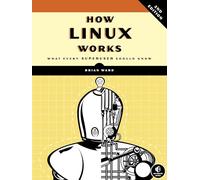 How Linux Works: What Every Superuser Should Know