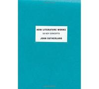How Literature Works 50 Key Concepts 9780199794201 | Brand New