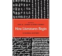 How Literatures Begin: A Global History