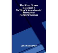 How little Bessie kept the wolf from the door: (Second Book in the Trilogy "A Modern Comedy"); (Second part of the Forsyte Chronicles)