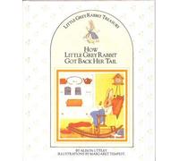 How Little Grey Rabbit Got Back Her Tail (Little Grey Rabbit Treasury)