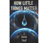 How Little Things Matter