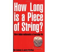 How Long Is a Piece of String? by Rob Eastaway, Jeremy Wyndham Published by Portico (2003)