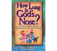 How Long Is God's Nose?: And 89 Other Story Sermons for Children