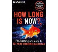 How Long is Now? : Fascinating Answers to 191 Mind-Boggling Questions