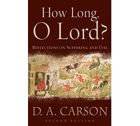 How Long, O Lord?: Reflections on Suffering and Evil