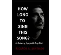 How Long to Sing This Song?: An Anthem of Hope for the Long Wait