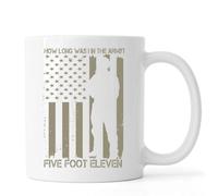 How Long was I in the Army .. Five Foot Eleven Ceramic Tea Coffee Mug White
