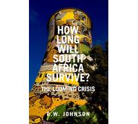 How Long Will South Africa Survive?: The Looming Crisis